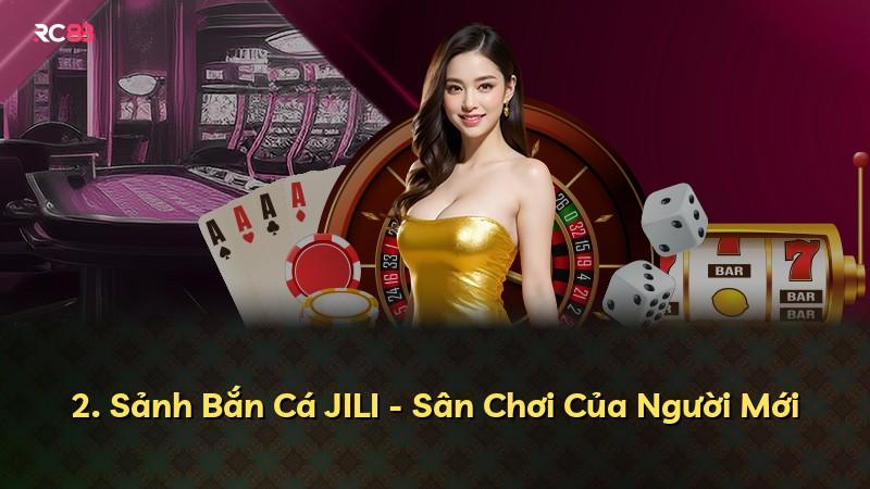 2. Sảnh Bắn Cá JILI - Sân Chơi Của Người Mới