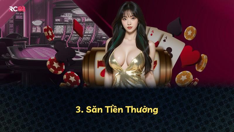 3. Săn Tiền Thưởng