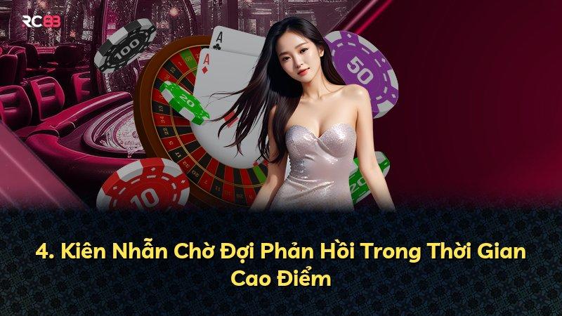 4. Kiên Nhẫn Chờ Đợi Phản Hồi Trong Thời Gian Cao Điểm
