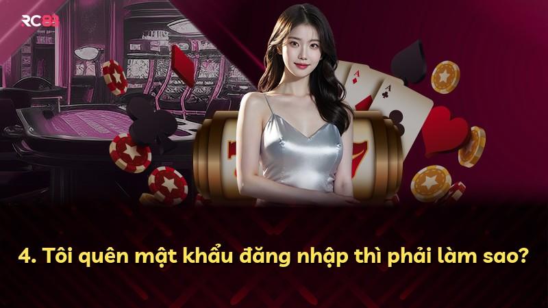 4. Tôi quên mật khẩu đăng nhập thì phải làm sao?