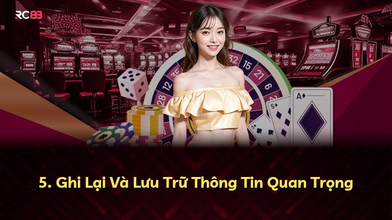 5. Ghi Lại Và Lưu Trữ Thông Tin Quan Trọng