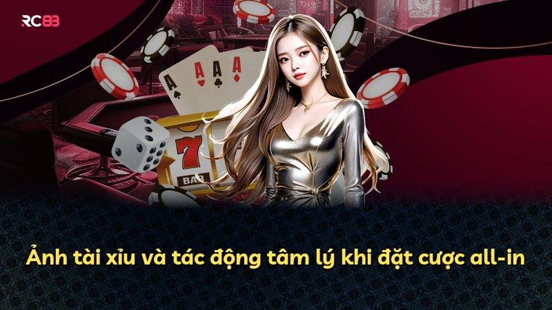 Ảnh tài xỉu và tác động tâm lý khi đặt cược all-in