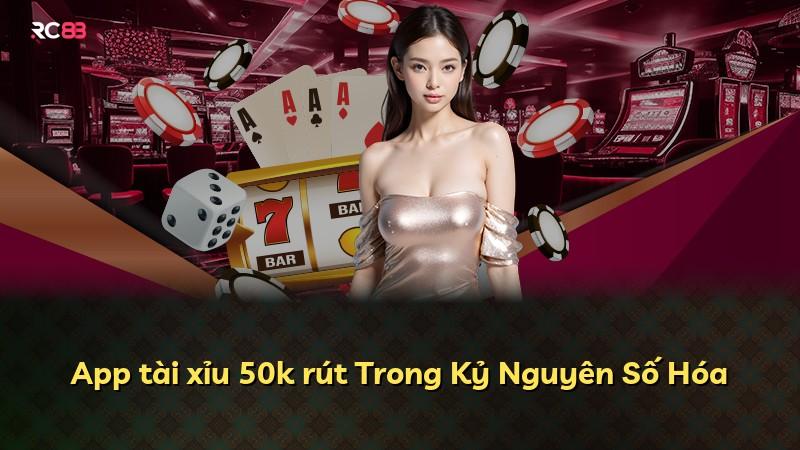 App tài xỉu 50k rút Trong Kỷ Nguyên Số Hóa