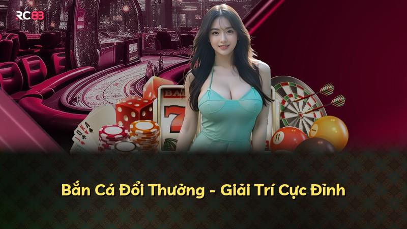Bắn Cá Đổi Thưởng - Giải Trí Cực Đỉnh