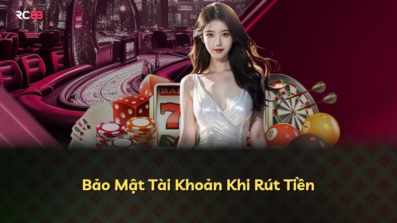 Bảo Mật Tài Khoản Khi Rút Tiền