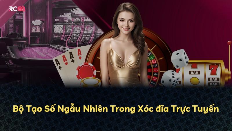 Bộ Tạo Số Ngẫu Nhiên Trong Xóc đĩa Trực Tuyến