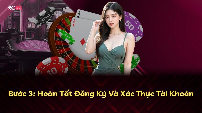 Bước 3: Hoàn Tất Đăng Ký Và Xác Thực Tài Khoản
