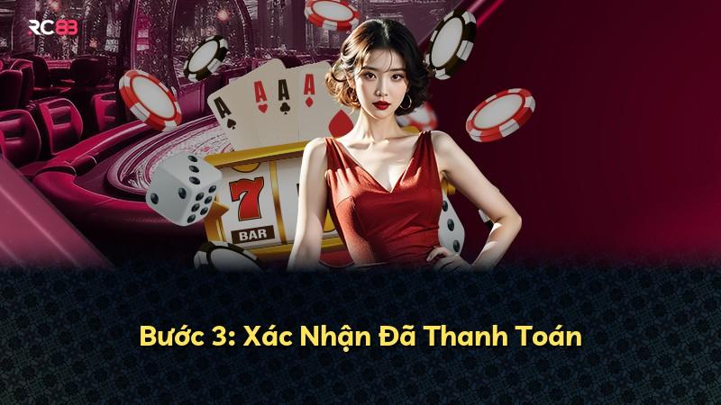 Bước 3: Xác Nhận Đã Thanh Toán