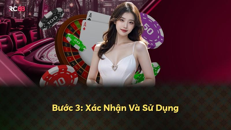 Bước 3: Xác Nhận Và Sử Dụng