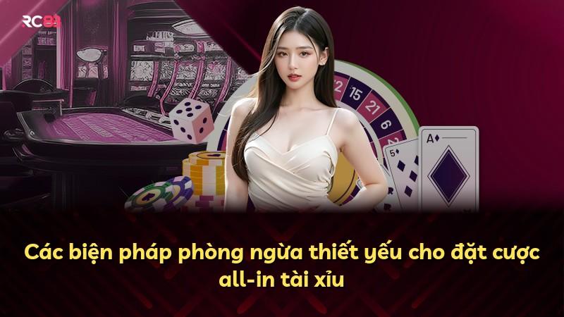 Các biện pháp phòng ngừa thiết yếu cho đặt cược all-in tài xỉu