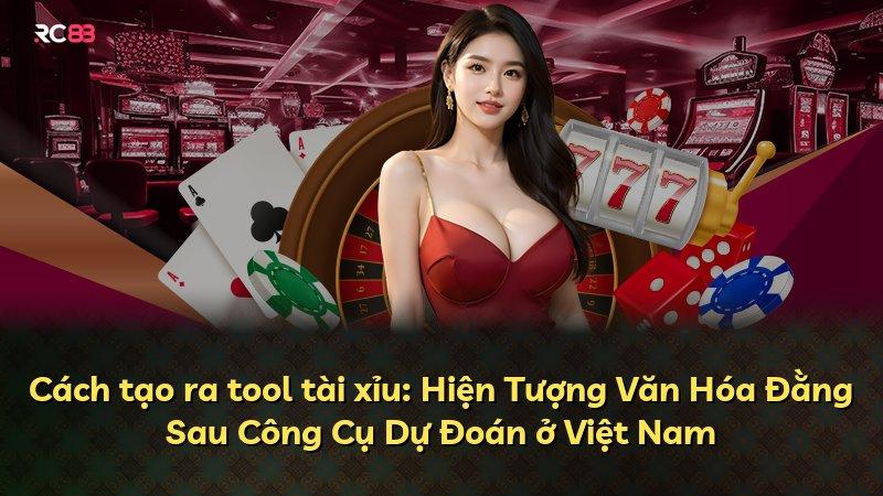 Cách tạo ra tool tài xỉu: Hiện Tượng Văn Hóa Đằng Sau Công Cụ Dự Đoán ở Việt Nam