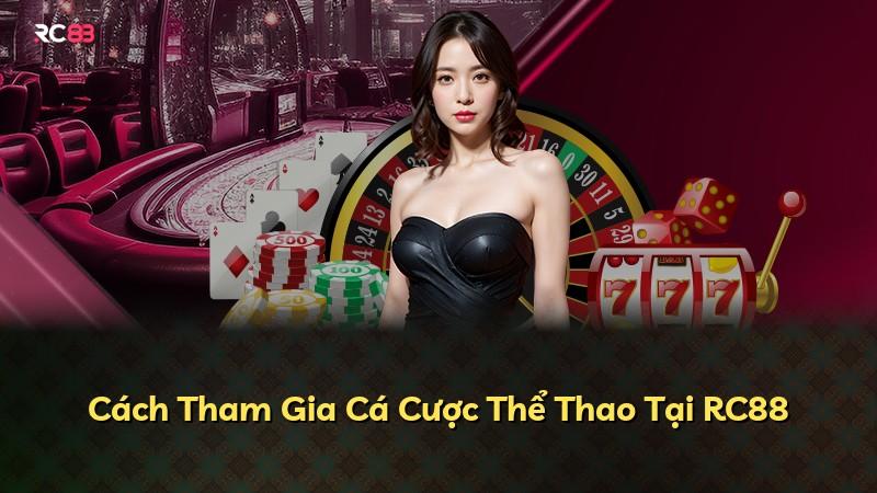 Cách Tham Gia Cá Cược Thể Thao Tại RC88