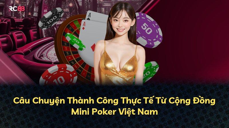 Câu Chuyện Thành Công Thực Tế Từ Cộng Đồng Mini Poker Việt Nam