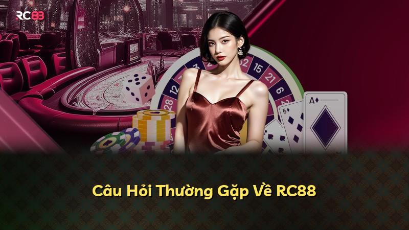 Câu Hỏi Thường Gặp Về RC88