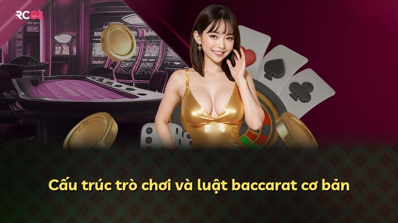 Cấu trúc trò chơi và luật baccarat cơ bản