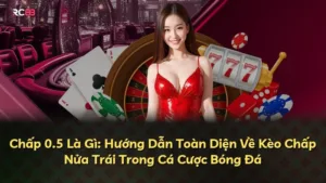 Chấp 0.5 Là Gì: Hướng Dẫn Toàn Diện Về Kèo Chấp Nửa Trái Trong Cá Cược Bóng Đá