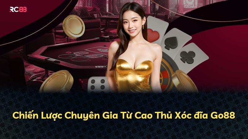 Chiến Lược Chuyên Gia Từ Cao Thủ Xóc đĩa Go88