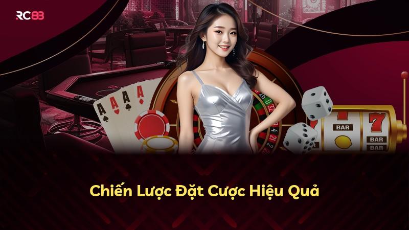 Chiến Lược Đặt Cược Hiệu Quả