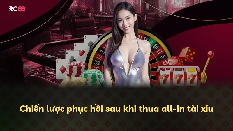 Chiến lược phục hồi sau khi thua all-in tài xỉu