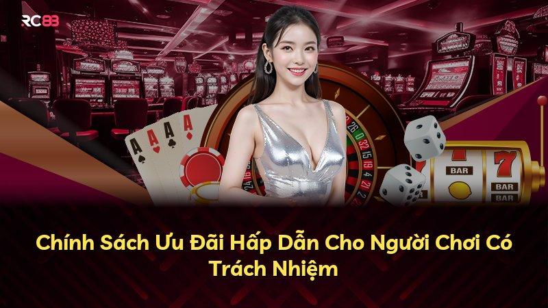 Chính Sách Ưu Đãi Hấp Dẫn Cho Người Chơi Có Trách Nhiệm