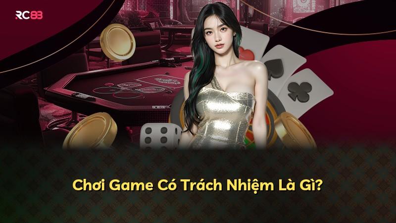 Chơi Game Có Trách Nhiệm Là Gì?