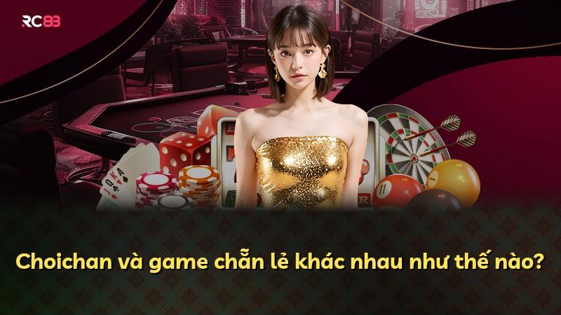 Choichan và game chẵn lẻ khác nhau như thế nào?