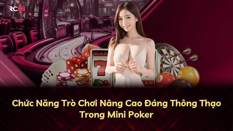 Chức Năng Trò Chơi Nâng Cao Đáng Thông Thạo Trong Mini Poker