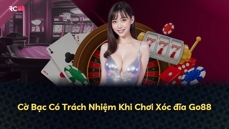 Cờ Bạc Có Trách Nhiệm Khi Chơi Xóc đĩa Go88