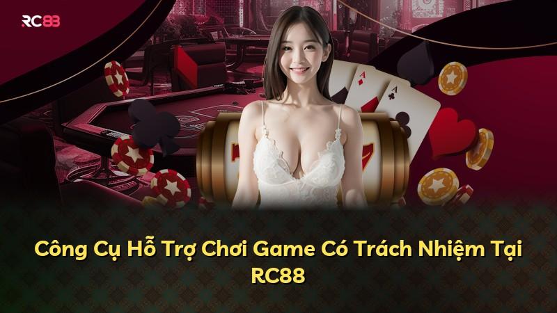 Công Cụ Hỗ Trợ Chơi Game Có Trách Nhiệm Tại RC88