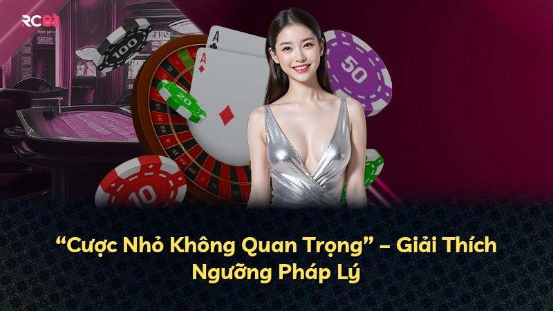 “Cược Nhỏ Không Quan Trọng” – Giải Thích Ngưỡng Pháp Lý