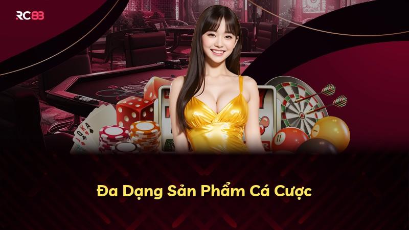 Đa Dạng Sản Phẩm Cá Cược