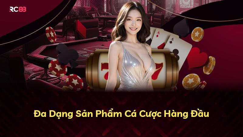 Đa Dạng Sản Phẩm Cá Cược Hàng Đầu