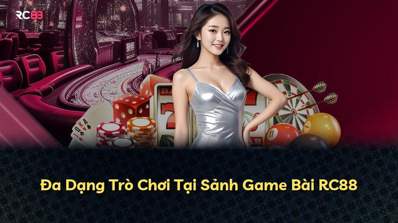 Đa Dạng Trò Chơi Tại Sảnh Game Bài RC88