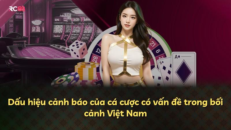 Dấu hiệu cảnh báo của cá cược có vấn đề trong bối cảnh Việt Nam