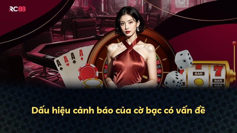 Dấu hiệu cảnh báo của cờ bạc có vấn đề