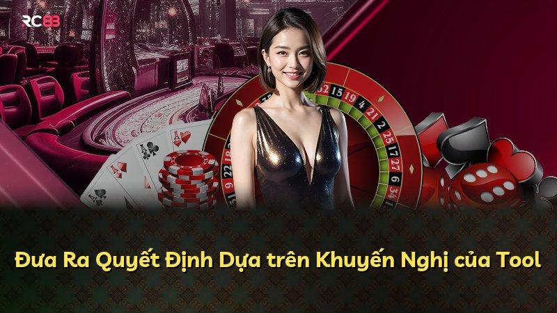 Đưa Ra Quyết Định Dựa trên Khuyến Nghị của Tool