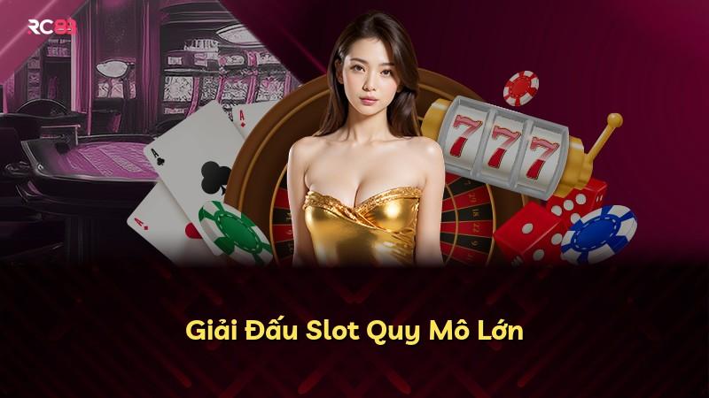 Giải Đấu Slot Quy Mô Lớn