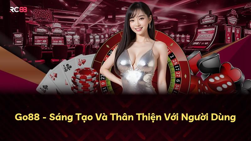 Go88 - Sáng Tạo Và Thân Thiện Với Người Dùng