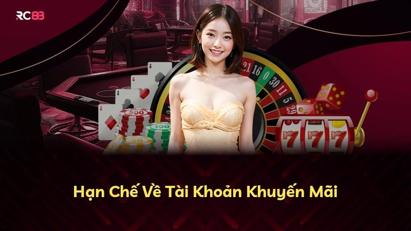 Hạn Chế Về Tài Khoản Khuyến Mãi
