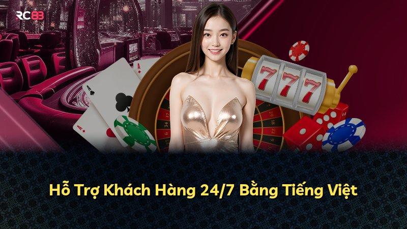 Hỗ Trợ Khách Hàng 24/7 Bằng Tiếng Việt
