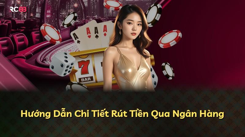 Hướng Dẫn Chi Tiết Rút Tiền Qua Ngân Hàng