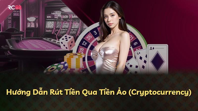Hướng Dẫn Rút Tiền Qua Tiền Ảo (Cryptocurrency)