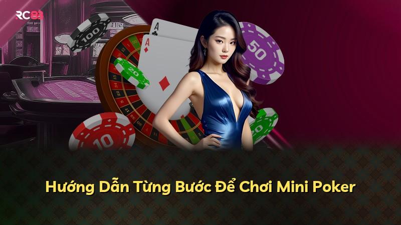 Hướng Dẫn Từng Bước Để Chơi Mini Poker