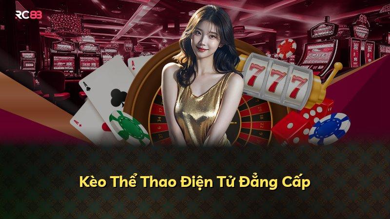 Kèo Thể Thao Điện Tử Đẳng Cấp
