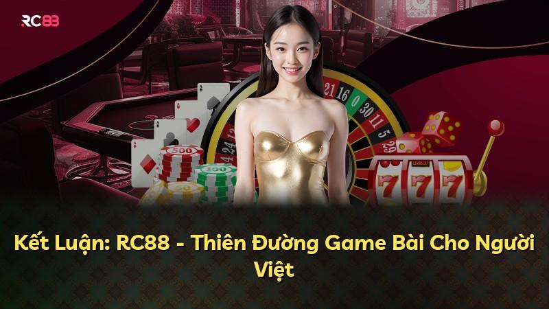 Kết Luận: RC88 - Thiên Đường Game Bài Cho Người Việt