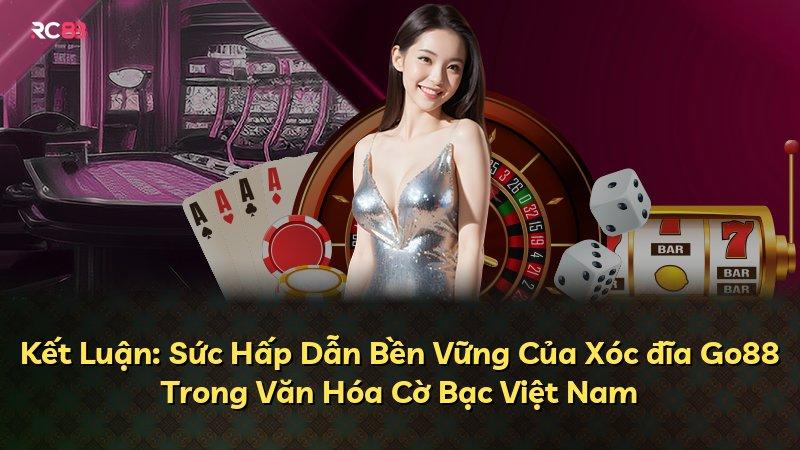 Kết Luận: Sức Hấp Dẫn Bền Vững Của Xóc đĩa Go88 Trong Văn Hóa Cờ Bạc Việt Nam