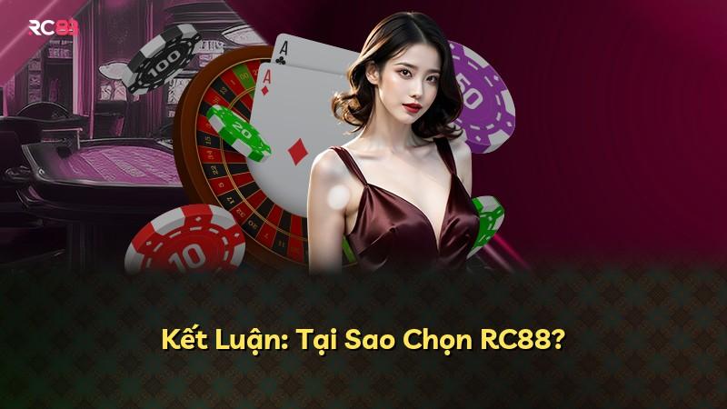 Kết Luận: Tại Sao Chọn RC88?
