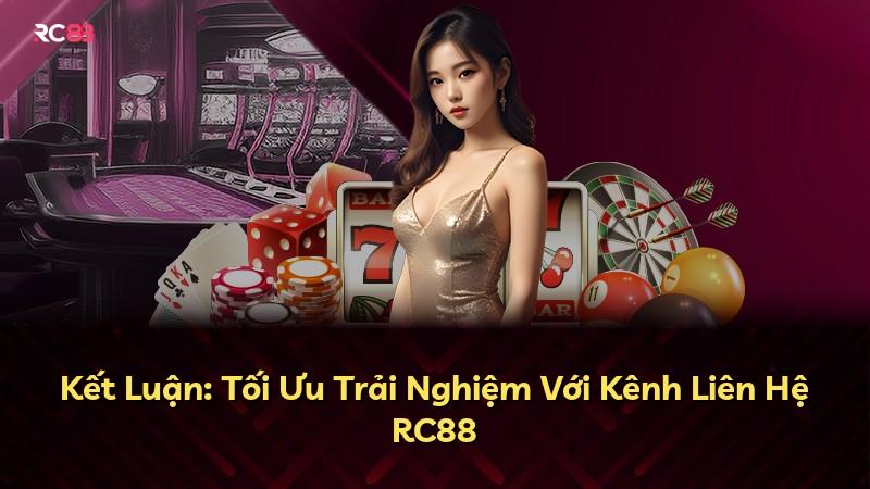 Kết Luận: Tối Ưu Trải Nghiệm Với Kênh Liên Hệ RC88