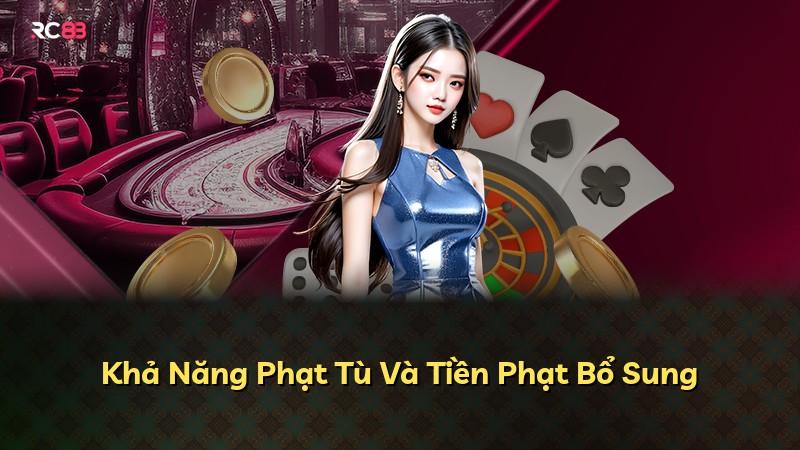 Khả Năng Phạt Tù Và Tiền Phạt Bổ Sung