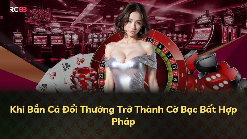 Khi Bắn Cá Đổi Thưởng Trở Thành Cờ Bạc Bất Hợp Pháp